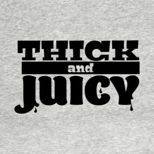 Thick & Juicy T-Shirt